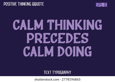 Calm Thinking Precedes Calm Doing  -Spirit Positive Quotes Modern Text Typography Vector