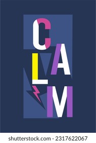 Calm typography slogan for t shirt printing, tee graphic design, vector illustration.