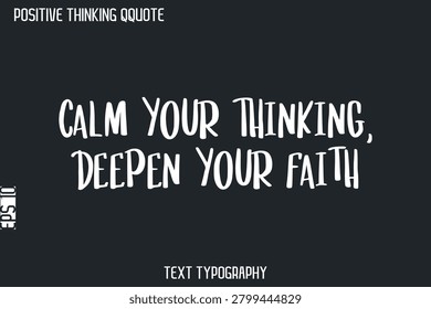 Calm Your Thinking, Deepen Your Faith  -Positive Thinking Vintage Style Text Typography Lettering Design