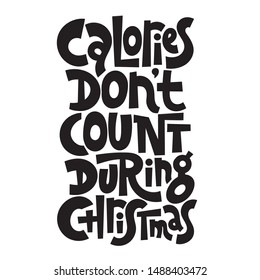 Las calorías no cuentan en Navidad. Divertido lema navideño estilizó la tipografía. Medios sociales, afiche, tarjeta, pancarta, textil, regalo, elemento de diseño. Esbozar cita, frase sobre fondo blanco.