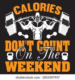 Calories Don't Count On The Weekend t shirt design, vector file.