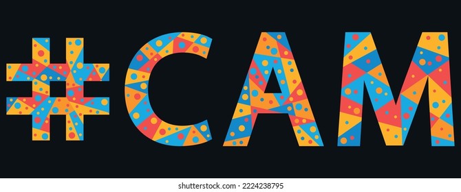 CAM Hashtag. Mosaic isolated text. Letters from pieces of triangles, polygons and bubbles. Trendy popular Hashtag #CAM for Webcam model, clothing, t-shirt, poster, banner, flyer.
