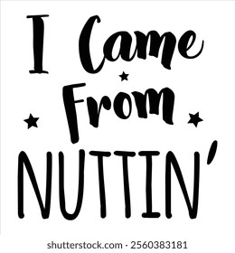 i came from nuttin’  Funny Baby Bodysuits T-shirt Design