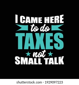 I came here to do taxes not small talk - vector