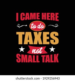 I came here to do taxes not small talk - vector