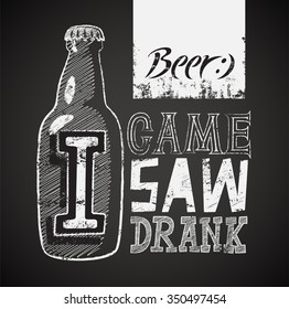 I Came, I Saw, I Drank. Typographic retro grunge humorous beer poster on chalkboard. Vector illustration.