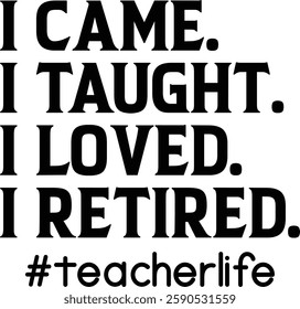 I Came I Taught I Made A Difference I Retired Proud Retired Teacher T-shirt , T-shirt Design, Retirement Quotes, Retired Shirt, Gift, Cut Files Cricut, Funny, Shirt