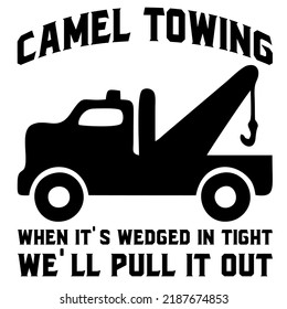 Camel Towing when it's wedged in tight we'll pull it outis a vector design for printing on various surfaces like t shirt, mug etc.