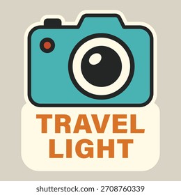 A camera icon with the phrase Travel Light encouraging minimal packing.