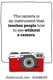 The camera is an instrument that teaches people how to see without a camera (Vector Illustration Poster Design)
