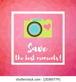 Camera on a polygonal art background. It's your day.