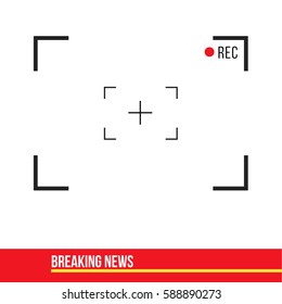 Camera viewfinder vector with focus illustration and text breaking news recording a video on flat design with white background