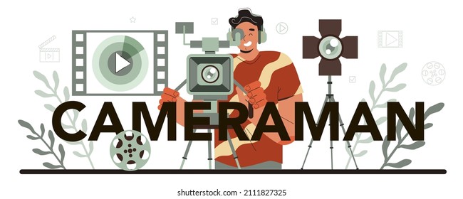 Cameraman typographic header. Video production, filming and editing. Videographer or motion designer. Making visual content for media with special equipment. Flat vector illustration