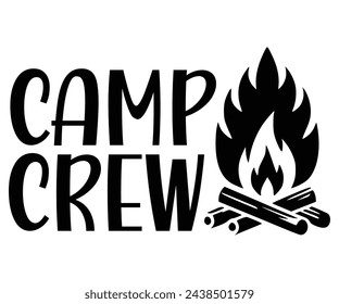 Camp Crew Svg,Camping Svg,Hiking,Funny Camping,Adventure,Summer Camp,Happy Camper,Camp Life,Camp Saying,Camping Shirt svg