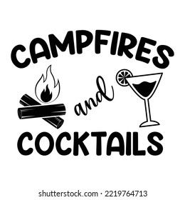 Camp Fire And Cocktails Camping For Sublimation Products, T-shirts, Pillows, Cards, Mugs, Bags, Framed Artwork, Scrapbooking