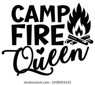 Camp Fire Queen Svg,Camping Svg,Hiking,Funny Camping,Adventure,Summer Camp,Happy Camper,Camp Life,Camp Saying,Camping Shirt svg