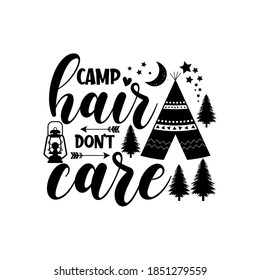 Camp Hair Don't Care motivational slogan inscription. Vector quotes. Illustration for prints on t-shirts and bags, posters, cards. Isolated on white background.
