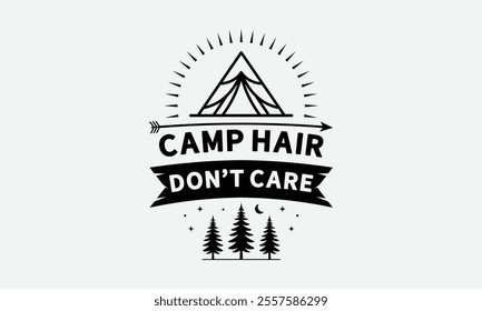 Camp Hair Don't Care, Ready To Print Camping Vector T Shirt Design Template, Wall Art, Mug, Sticker, Banner, Tee, Hoodie, Printable, Illustration