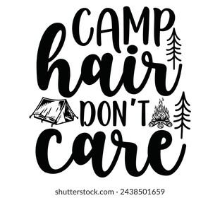 Camp Hair Don't Care Svg,Camping Svg,Hiking,Funny Camping,Adventure,Summer Camp,Happy Camper,Camp Life,Camp Saying,Camping Shirt svg