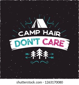 Camp Hair Don't Care T-Shirt Design - Outdoors Adventure Badge with tent, trees, sunbursts symbols. Nice for camping enthusiasts, for tee, mug gift other prints. Stock vector isolated on black.