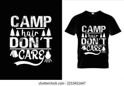 CAMP HAIR DONT CARE TYPOGRAPHY CAMPING T-SHIRT DESIGN.