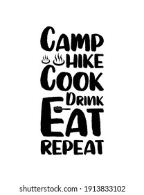 Camp Hike Cook Drink Eat Repeat. Hand drawn typography poster design. Premium Vector.