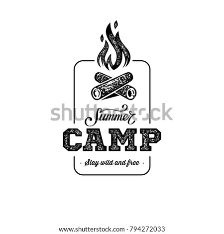 Camp logo with campfire. Stay wild and free. Vector illustration.