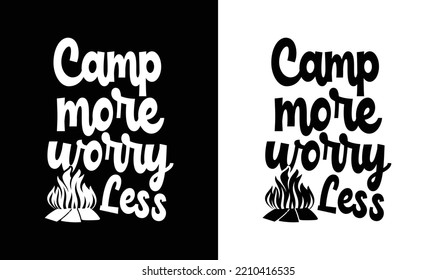 Camp More Worry Less, Camping Quote T shirt design, typography