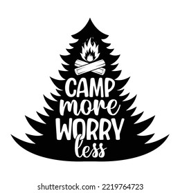Camp More Worry Less Camping For Sublimation Products, T-shirts, Pillows, Cards, Mugs, Bags, Framed Artwork, Scrapbooking