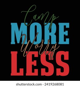 CAMP MORE WORRY LESS  CAMPING T-SHIRT DESIGN,