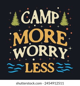 camp more worry less camping t-shirt design This design is perfect for t-shirts, posters, cards, mugs and more. vector in the form of eps and editable layers