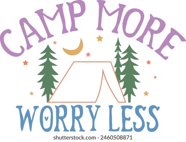 Camp More Worry Less, Camping  Illustration, Camping EPS, t shirt Design