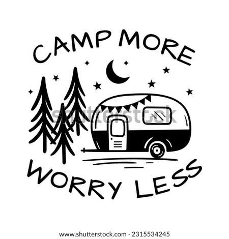Camp More Worry Less. Camping motivating words. Happy camper summer. Vector illustration isolated on a white background. Good for posters, textiles, t shirts.