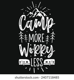 Camp more worry less mountain adventures typography tshirt design 