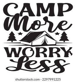 Camp More Worry Less SVG Design Vector File.