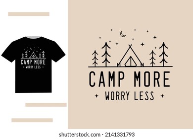 Campamento más preocupación menos diseño de camiseta