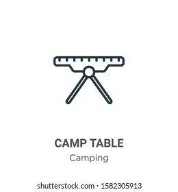 Camp table outline vector icon. Thin line black camp table icon, flat vector simple element illustration from editable camping concept isolated on white background