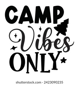 Camp Vibes Only - Camping Quotes Design t-shirt, Adventure Vector EPS Editable Files