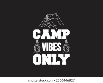 Camp vibes only outdoor adventure camping t shirt design