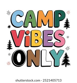 Camp vibes only. This is a poster for a camping event. The poster is colorful and has a tree on it. The text is in different colors and is written in a fun and playful font