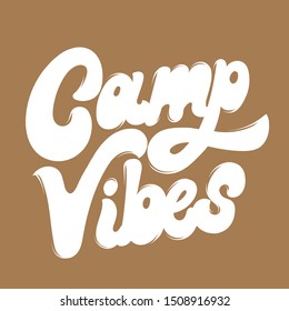 Camp vibes. Vector hand drawn lettering isolated. Template for card, poster. banner, print for t-shirt, pin, badge, patch.