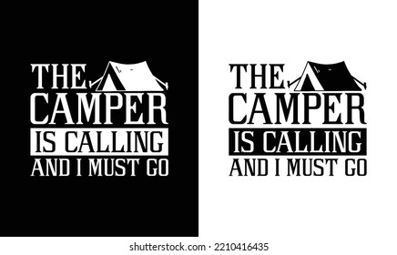 The Camper is Calling I Must Go, Camping Quote T shirt design, typography