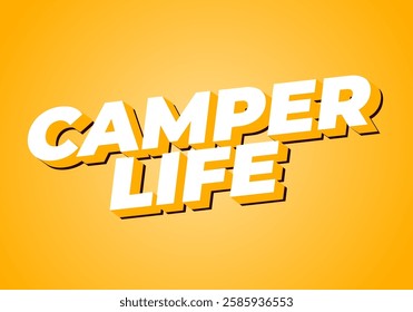 Camper life. Text effect design for social media or digital ads in bold fonts and 3D style