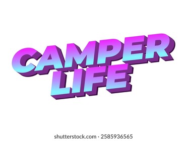 Camper life. Text effect design for social media or digital ads in bold fonts and 3D style