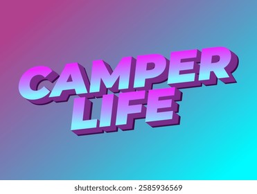 Camper life. Text effect design for social media or digital ads in bold fonts and 3D style