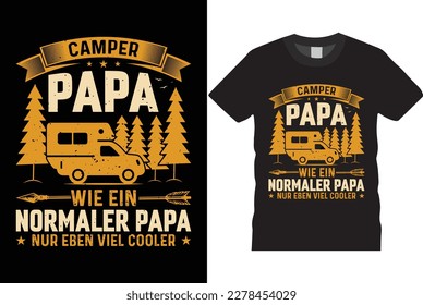 camper papa wie ein normaler papa nur eben viel cooler for my life outdoor adventure  camping shirt design vector template, mountain travel adventure retro vintage style typography and vector t-shirt,