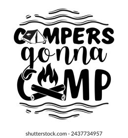 Campers Gonna Camp, Camping Design, Campfire T-shirt Design, Sign Making, Card Making, Scrapbooking, Vinyl Decals and Many More