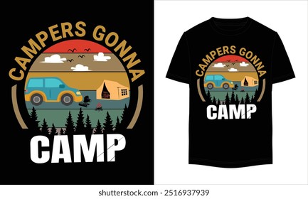 Campers Gonna Camp T-shirt Design, Camping vector, Typography T-Shirt Design, Adventure travel lettering T-Shirt Design, Mountain T-Shirt Design