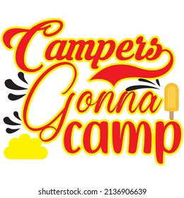 Campers gonna camp T-Shirt Design,Vector File.