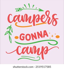 Campers Gonna Camp, 	
Typography T-Shirt Design, EPS File format, size 2500x2500 pixel, Editable file, Printable graphic, 300 DPI (PPI), with background.
